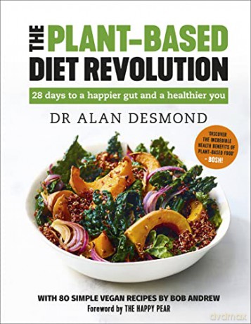 The Plant-Based Diet Revolution: 28 days to a happier gut and a healthier you - Dr Alan Desmond [KSIĄŻKA]