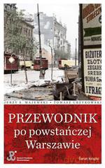 Przewodnik po powstańczej Warszawie - Tomasz Urzykowski, Jerzy S. Majewski [KSIĄŻKA]