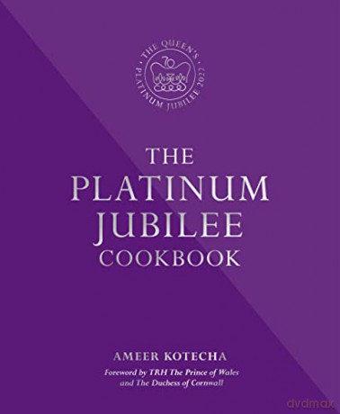 The Platinum Jubilee Cookbook: Recipes and stories from Her Majesty's representatives around the world - Ameer Kotecha [KSIĄŻKA]
