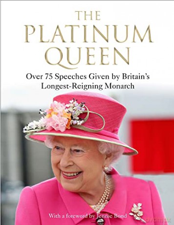 The Platinum Queen: Over 75 Speeches Given by Britain's Longest-Reigning Monarch - Derek Wyatt [KSIĄŻKA]