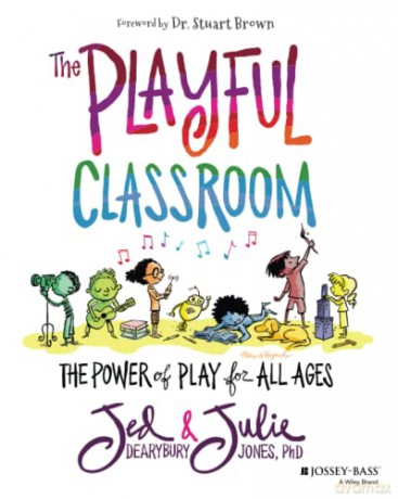 The Playful Classroom: The Power of Play for All Ages - Jed Dearybury [KSIĄŻKA]