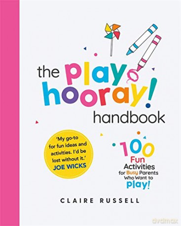 The playHOORAY! Handbook: 100 Fun Activities for Busy Parents and Little Kids Who Want to Play - Claire Russell [KSIĄŻKA]