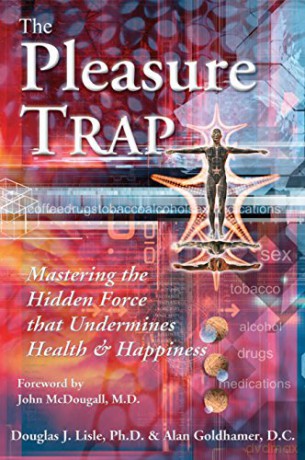 The Pleasure Trap: Mastering the Hidden Force That Undermines Health and Happiness - Douglas J. Lisle [KSIĄŻKA]