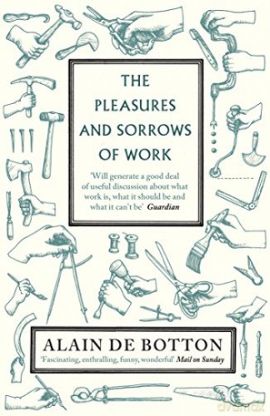 The Pleasures and Sorrows of Work - Alain de Botton [KSIĄŻKA]