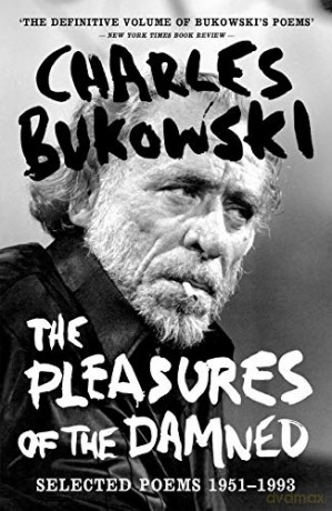 The Pleasures of the Damned: Selected Poems 1951-1993 - Charles Bukowski [KSIĄŻKA]
