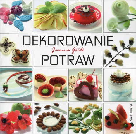 Dekorowanie potraw - Joanna Góźdź [KSIĄŻKA]