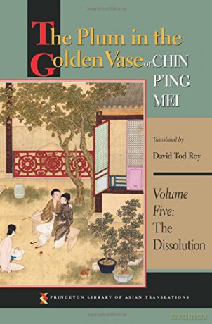 The Plum in the Golden Vase or, Chin P'ing Mei: Volume Five: The Dissolution (Princeton Library of Asian Translations): 63 - David Tod Roy [KSIĄŻKA]