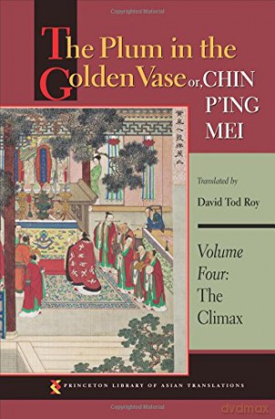 The Plum in the Golden Vase or, Chin P'ing Mei: Volume Four: The Climax (Princeton Library of Asian Translations): 60 - David Tod Roy [KSIĄŻKA]