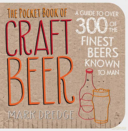 The Pocket Book of Craft Beer: A guide to over 300 of the finest beers known to man - Mark Dredge [KSIĄŻKA]