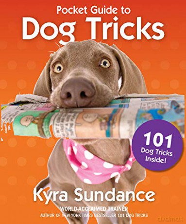 The Pocket Guide to Dog Tricks: 101 Activities to Engage, Challenge, and Bond with Your Dog: 7 (Dog Tricks and Training) - Kyra Sundance [KSIĄŻKA]