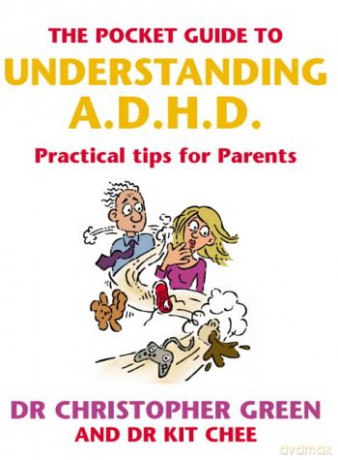 The Pocket Guide To Understanding A.D.H.D.: Practical Tips for Parents - Dr Christopher Green [KSIĄŻKA]