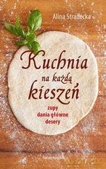 Kuchnia na każdą kieszeń - zupy, dania główne, desery - Alina Stradecka [KSIĄŻKA]