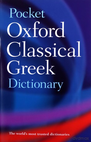 The Pocket Oxford Classical Greek Dictionary - The late James Morwood [KSIĄŻKA]