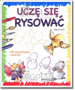 Uczę się rysować. 100 przykładów i wzorów (dodruk 2012) - Rosa M. Curto [KSIĄŻKA]