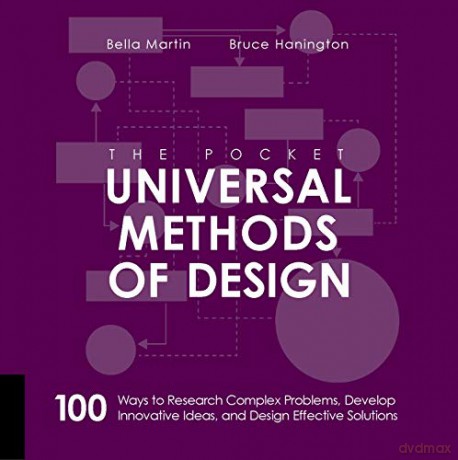 The Pocket Universal Methods of Design: 100 Ways to Research Complex Problems, Develop Innovative Ideas, and Design Effective Solutions - Bruce Hanington [KSIĄŻKA]
