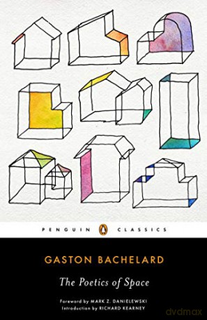 The Poetics of Space: Gaston Bachelard - Gaston Bachelard [KSIĄŻKA]