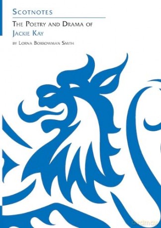 The Poetry and Drama of Jackie Kay: (Scotnotes Study Guides) - Lorna Smith [KSIĄŻKA]