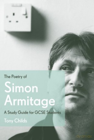 The Poetry of Simon Armitage: A Study Guide for GCSE Students - Tony Childs [KSIĄŻKA]