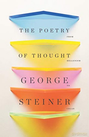 The Poetry of Thought: From Hellenism to Celan - George Steiner [KSIĄŻKA]