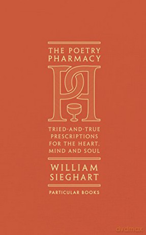 The Poetry Pharmacy: Tried-and-True Prescriptions for the Heart, Mind and Soul - William Sieghart [KSIĄŻKA]