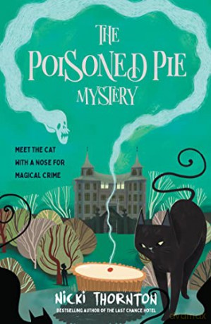 The Poisoned Pie Mystery: a new magical mystery by the author of THE LAST CHANCE HOTEL - Nicki Thornton [KSIĄŻKA]