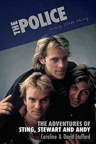 The Police: Every Little Thing - The Adventures of Sting, Stewart and Andy - Caroline Stafford [KSIĄŻKA]