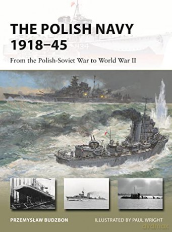 The Polish Navy 1918-45: From the Polish-Soviet War to World War II (New Vanguard) - Przemyslaw Budzbon [KSIĄŻKA]