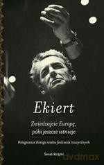 Zwiedzajcie Europę, póki jeszcze istnieje. Pożegnanie złotego wieku festiwali muzycznych - Janusz Ekiert [KSIĄŻKA]