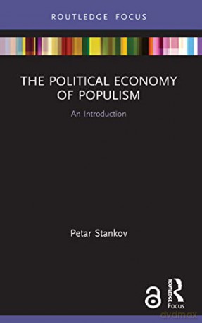 The Political Economy of Populism: An Introduction (Routledge Frontiers of Political Economy) - Petar Stankov [KSIĄŻKA]