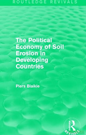 The Political Economy of Soil Erosion in Developing Countries (Routledge Revivals) - Piers Blaikie [KSIĄŻKA]