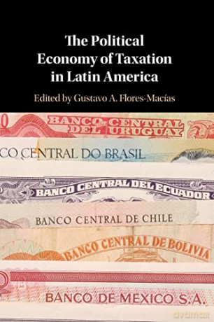 The Political Economy of Taxation in Latin America - Gustavo A. Flores-Macías [KSIĄŻKA]