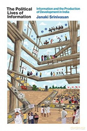 The Political Lives of Information: Information and the Production of Development in India (Information Society) - Janaki Srinivasan [KSIĄŻKA]