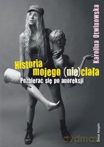Historia mojego (nie)ciała - Karolina Otwinowska [KSIĄŻKA]