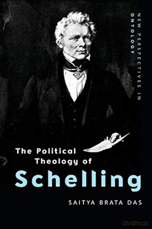 The Political Theology of Schelling (New Perspectives in Ontology) - Saitya Brata Das [KSIĄŻKA]
