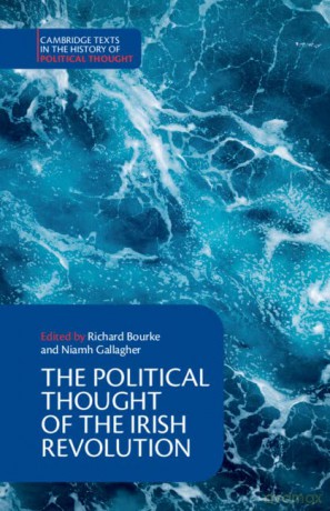 The Political Thought of the Irish Revolution (Cambridge Texts in the History of Political Thought) - Richard Bourke [KSIĄŻKA]
