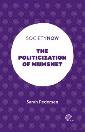 The Politicization of Mumsnet (SocietyNow) - Sarah Pedersen [KSIĄŻKA]