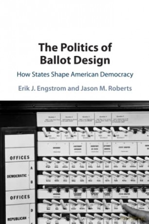 The Politics of Ballot Design: How States Shape American Democracy - Erik J. Engstrom [KSIĄŻKA]
