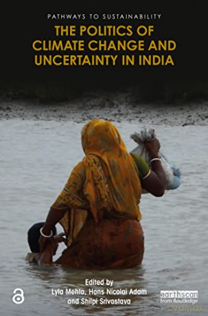 The Politics of Climate Change and Uncertainty in India (Pathways to Sustainability) - Lyla Mehta [KSIĄŻKA]