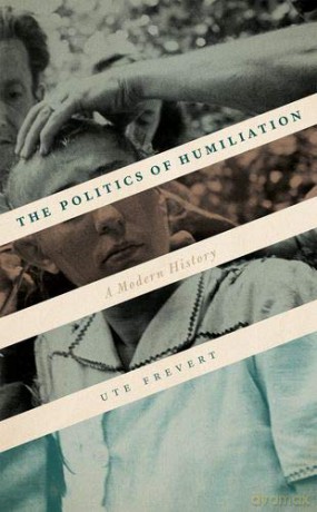 The Politics of Humiliation: A Modern History - Ute Frevert [KSIĄŻKA]