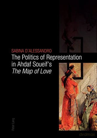 The Politics of Representation in Ahdaf Soueif's The Map of Love - Sabina D'Alessandro [KSIĄŻKA]
