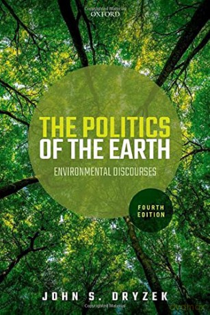 The Politics of the Earth: Environmental Discourses - John S. Dryzek [KSIĄŻKA]