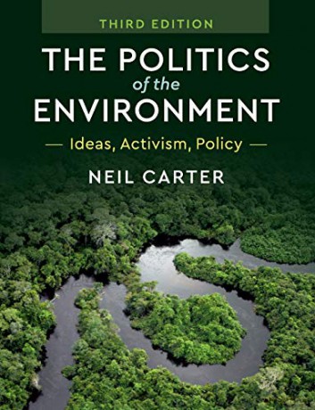 The Politics of the Environment: Ideas, Activism, Policy - Neil Carter [KSIĄŻKA]
