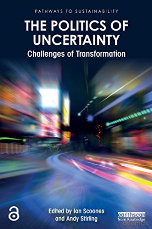 The Politics of Uncertainty: Challenges of Transformation (Pathways to Sustainability) - Ian Scoones [KSIĄŻKA]