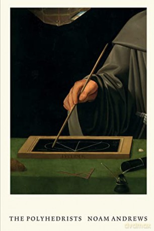 The Polyhedrists: Art and Geometry in the Long Sixteenth Century - Noam Andrews [KSIĄŻKA]