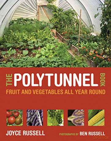 The Polytunnel Book: Fruit and Vegetables All Year Round - Joyce Russell [KSIĄŻKA]