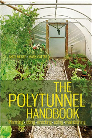 The Polytunnel Handbook: Planning/Siting/Erecting/Using/Maintaining - Andy McKee [KSIĄŻKA]