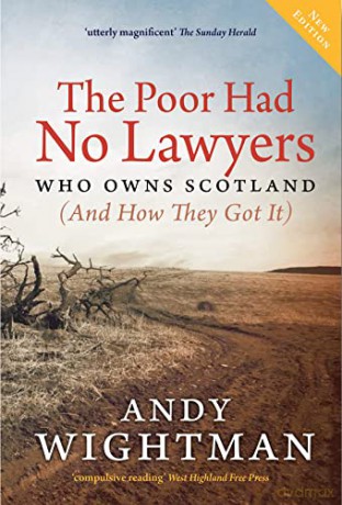 The Poor Had No Lawyers: Who Owns Scotland and How They Got it - Andy Wightman [KSIĄŻKA]