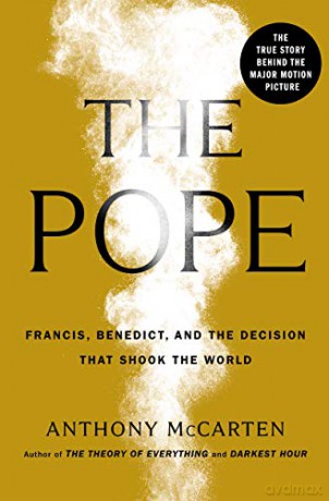 The Pope: Francis, Benedict, and the Decision That Shook the World - Anthony McCarten [KSIĄŻKA]