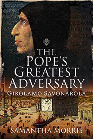 The Pope's Greatest Adversary: Girolamo Savonarola - Samantha Morris [KSIĄŻKA]