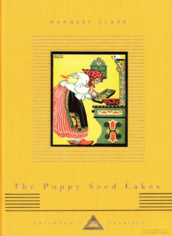 The Poppy Seed Cakes (Everyman's Library CHILDREN'S CLASSICS) - Margery Clark [KSIĄŻKA]